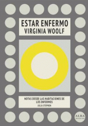 ESTAR ENFERMO / NOTAS DESDE LAS HABITACIONES DE LOS ENFERMOS Imagen de cubierta: ESTAR ENFERMO / NOTAS DESDE LAS HABITACIONES DE LOS ENFERMOS