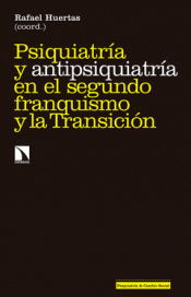 PSIQUIATRÍA Y ANTIPSIQUIATRÍA EN EL SEGUNDO FRANQUISMO Imagen de cubierta: PSIQUIATRÍA Y ANTIPSIQUIATRÍA EN EL SEGUNDO FRANQUISMO