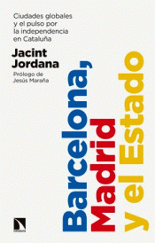 BARCELONA, MADRID Y EL ESTADO Imagen de cubierta: BARCELONA, MADRID Y EL ESTADO