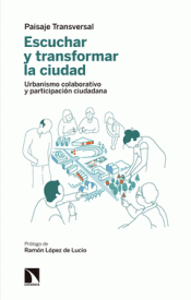ESCUCHAR Y TRANSFORMAR LA CIUDAD Imagen de cubierta: ESCUCHAR Y TRANSFORMAR LA CIUDAD