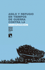 ASILO Y REFUGIO EN TIEMPOS DE GUERRA CONTRA LA INMIGRACIÓN Imagen de cubierta: ASILO Y REFUGIO EN TIEMPOS DE GUERRA CONTRA LA INMIGRACIÓN