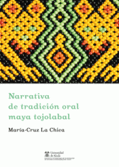 NARRATIVA DE TRADICIÓN ORAL MAYA TOJALABAL Imagen de cubierta: NARRATIVA DE TRADICIÓN ORAL MAYA TOJALABAL