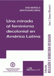UNA MIRADA AL FEMINISMO DECOLONIAL EN AMÉRICA LATINA Imagen de cubierta: UNA MIRADA AL FEMINISMO DECOLONIAL EN AMÉRICA LATINA