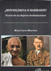 ¿NOVIOLENCIA O BARBARIE? EL ARTE DE NO DEJARSE DESHUMANIZAR Imagen de cubierta: ¿NOVIOLENCIA O BARBARIE? EL ARTE DE NO DEJARSE DESHUMANIZAR