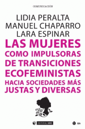 MUJERES COMO IMPULSORAS DE TRANSICIONES ECOFEMINISTAS HACIA Imagen de cubierta: MUJERES COMO IMPULSORAS DE TRANSICIONES ECOFEMINISTAS HACIA