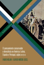 PENSAMIENTO CONSERVADOR Y DERECHISTA EN AMÉRICA LATINA, ESPAÑA Y PORTUGAL, SIGLOS XIX Y XX Imagen de cubierta: PENSAMIENTO CONSERVADOR Y DERECHISTA EN AMÉRICA LATINA, ESPAÑA Y PORTUGAL, SIGLOS XIX Y XX