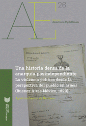 UNA HISTORIA DENSA DE LA ANARQUÍA POSTINDEPENDIENTE Imagen de cubierta: UNA HISTORIA DENSA DE LA ANARQUÍA POSTINDEPENDIENTE