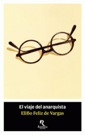 EL VIAJE DEL ANARQUISTA Imagen de cubierta: EL VIAJE DEL ANARQUISTA