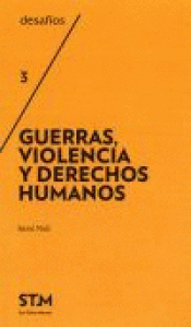 GUERRAS, VIOLENCIA Y DERECHOS HUMANOS Imagen de cubierta: GUERRAS, VIOLENCIA Y DERECHOS HUMANOS