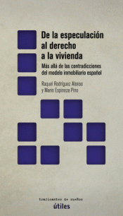 DE LA ESPECULACIÓN AL DERECHO A LA VIVIENDA Imagen de cubierta: DE LA ESPECULACIÓN AL DERECHO A LA VIVIENDA