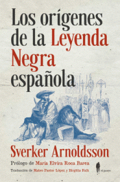 LOS ORÍGENES DE LA LEYENDA NEGRA ESPAÑOLA Imagen de cubierta: LOS ORÍGENES DE LA LEYENDA NEGRA ESPAÑOLA