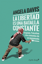 LA LIBERTAD ES UNA BATALLA CONSTANTE Imagen de cubierta: LA LIBERTAD ES UNA BATALLA CONSTANTE