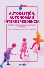 AUTOGESTIÓN, AUTONOMÍA E INTERDEPENDENCIA Imagen de cubierta: AUTOGESTIÓN, AUTONOMÍA E INTERDEPENDENCIA
