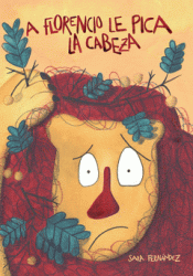 A FLORENCIO LE PICA LA CABEZA Imagen de cubierta: A FLORENCIO LE PICA LA CABEZA