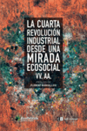 LA CUARTA REVOLUCIÓN INDUSTRIAL DESDE UNA MIRADA ECOSOCIAL Imagen de cubierta: LA CUARTA REVOLUCIÓN INDUSTRIAL DESDE UNA MIRADA ECOSOCIAL