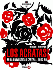 LOS ÁCRATAS EN LA UNIVERSIDAD CENTRAL - 1967-1969 Imagen de cubierta: LOS ÁCRATAS EN LA UNIVERSIDAD CENTRAL - 1967-1969