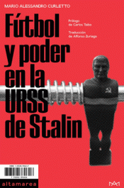 Imagen de cubierta: FÚTBOL Y PODER EN LA URSS DE STALIN