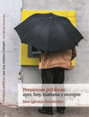PENSIONES PÚBLICAS, AYER, HOY Y SIEMPRE Imagen de cubierta: PENSIONES PÚBLICAS, AYER, HOY Y SIEMPRE