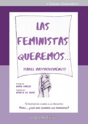 LAS FEMINISTAS QUEREMOS Imagen de cubierta: LAS FEMINISTAS QUEREMOS