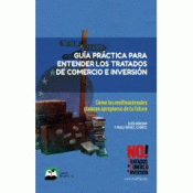 GUÍA PRÁCTICA PARA ENTENDER LOS TRATADOS DE COMERCIO E INVERSIÓN Imagen de cubierta: GUÍA PRÁCTICA PARA ENTENDER LOS TRATADOS DE COMERCIO E INVERSIÓN