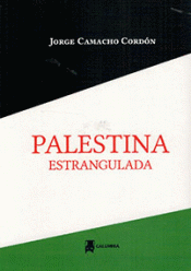 PALESTINA ESTRANGULADA Imagen de cubierta: PALESTINA ESTRANGULADA