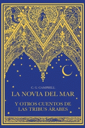 LA NOVIA DEL MAR Y OTROS CUENTOS DE LAS TRIBUS ÁRABES Imagen de cubierta: LA NOVIA DEL MAR Y OTROS CUENTOS DE LAS TRIBUS ÁRABES
