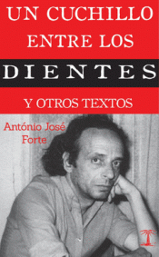 UN CUCHILLO ENTRE LOS DIENTES Y OTROS TEXTOS Imagen de cubierta: UN CUCHILLO ENTRE LOS DIENTES Y OTROS TEXTOS