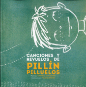 CANCIONES Y REVUELOS DE PILLÍN PILLUELOS Imagen de cubierta: CANCIONES Y REVUELOS DE PILLÍN PILLUELOS