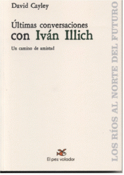 ÚLTIMAS CONVERSACIONES CON IVÁN ILLICH Imagen de cubierta: ÚLTIMAS CONVERSACIONES CON IVÁN ILLICH