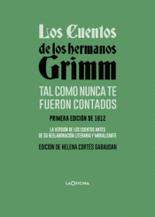 LOS CUENTOS DE LOS HERMANOS GRIMM TAL COMO NUNCA TE FUERON CONTADOS Imagen de cubierta: LOS CUENTOS DE LOS HERMANOS GRIMM TAL COMO NUNCA TE FUERON CONTADOS