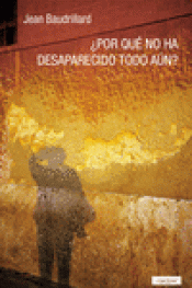 ¿POR QUÉ NO HA DESAPARECIDO TODO AÚN Imagen de cubierta: ¿POR QUÉ NO HA DESAPARECIDO TODO AÚN