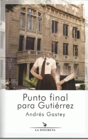 PUNTO FINAL PARA GUTIÉRREZ Imagen de cubierta: PUNTO FINAL PARA GUTIÉRREZ