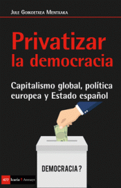PRIVATIZAR LA DEMOCRACIA Imagen de cubierta: PRIVATIZAR LA DEMOCRACIA