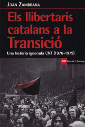 ELS LLIBERTARIS CATALANS A LA TRANSICIÓ Imagen de cubierta: ELS LLIBERTARIS CATALANS A LA TRANSICIÓ