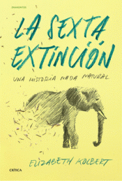 LA SEXTA EXTINCIÓN Imagen de cubierta: LA SEXTA EXTINCIÓN