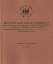 TRES COSAS DEBE OLVIDAR EL ANARQUISTA Imagen de cubierta: TRES COSAS DEBE OLVIDAR EL ANARQUISTA