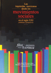 LAS IZQUIERDAS MEXICANAS DESDE LOS MOVIMIENTOS SOCIALES EN EL SIGLO XXI Imagen de cubierta: LAS IZQUIERDAS MEXICANAS DESDE LOS MOVIMIENTOS SOCIALES EN EL SIGLO XXI