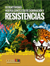 Imagen de cubierta: EXTRACTIVISMO: NUEVOS CONTEXTOS DE DOMINACIÓN Y RESISTENCIAS