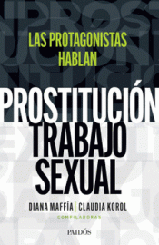 Imagen de cubierta: PROSTITUCIÓN/TRABAJO SEXUAL: HABLAN LAS PROTAGONISTAS