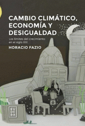 CAMBIO CLIMÁTICO ECONOMÍA Y DESIGUALDAD Imagen de cubierta: CAMBIO CLIMÁTICO ECONOMÍA Y DESIGUALDAD