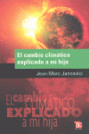 EL CAMBIO CLIMATICO EXPLICADO A MI HIJA Imagen de cubierta: EL CAMBIO CLIMATICO EXPLICADO A MI HIJA