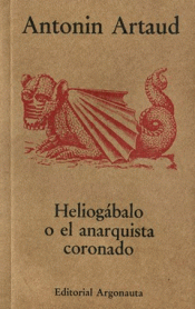 HELIOGÁBALO O EL ANARQUISTA CORONADO Imagen de cubierta: HELIOGÁBALO O EL ANARQUISTA CORONADO