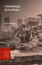 ANTROPOLOGÍA DE LO URBANO / ARIEL GRAVANO. Imagen de cubierta: ANTROPOLOGÍA DE LO URBANO / ARIEL GRAVANO.