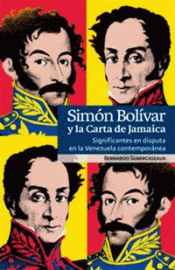 SIMÓN BOLÍVAR Y LA CARTA DE JAMAICA. Imagen de cubierta: SIMÓN BOLÍVAR Y LA CARTA DE JAMAICA.