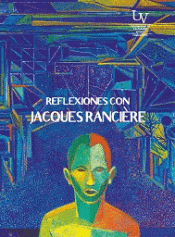 REFLEXIONES CON JACQUES RANCIÈRE Imagen de cubierta: REFLEXIONES CON JACQUES RANCIÈRE