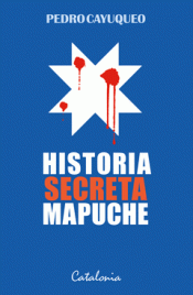 HISTORIA SECRETA MAPUCHE Imagen de cubierta: HISTORIA SECRETA MAPUCHE