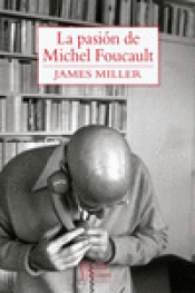 LA PASIÓN DE MICHEL FOUCAULT Imagen de cubierta: LA PASIÓN DE MICHEL FOUCAULT