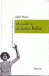 A QUIEN LE PERTENECE KAFKA Imagen de cubierta: A QUIEN LE PERTENECE KAFKA