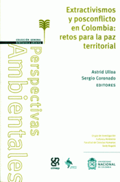EXTRACTIVISMOS Y POSCONFLICTO EN COLOMBIA Imagen de cubierta: EXTRACTIVISMOS Y POSCONFLICTO EN COLOMBIA
