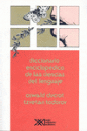 DICCIONARIO ENCICLOPÉDICO DE LAS CIENCIAS DEL LENGUAJE Imagen de cubierta: DICCIONARIO ENCICLOPÉDICO DE LAS CIENCIAS DEL LENGUAJE